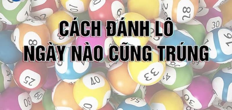 cach-danh-lo-ngay-nao-cung-trung