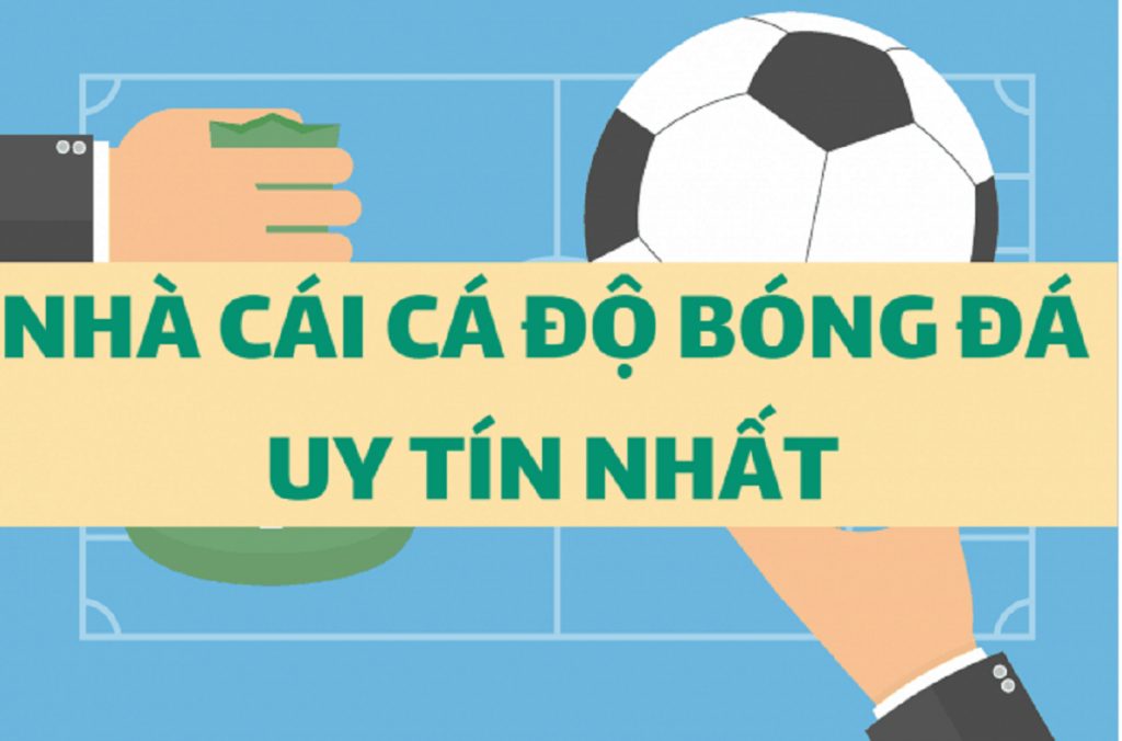 Top các nhà cái cá cược bóng đá uy tín, chất lượng nhất hiện nay